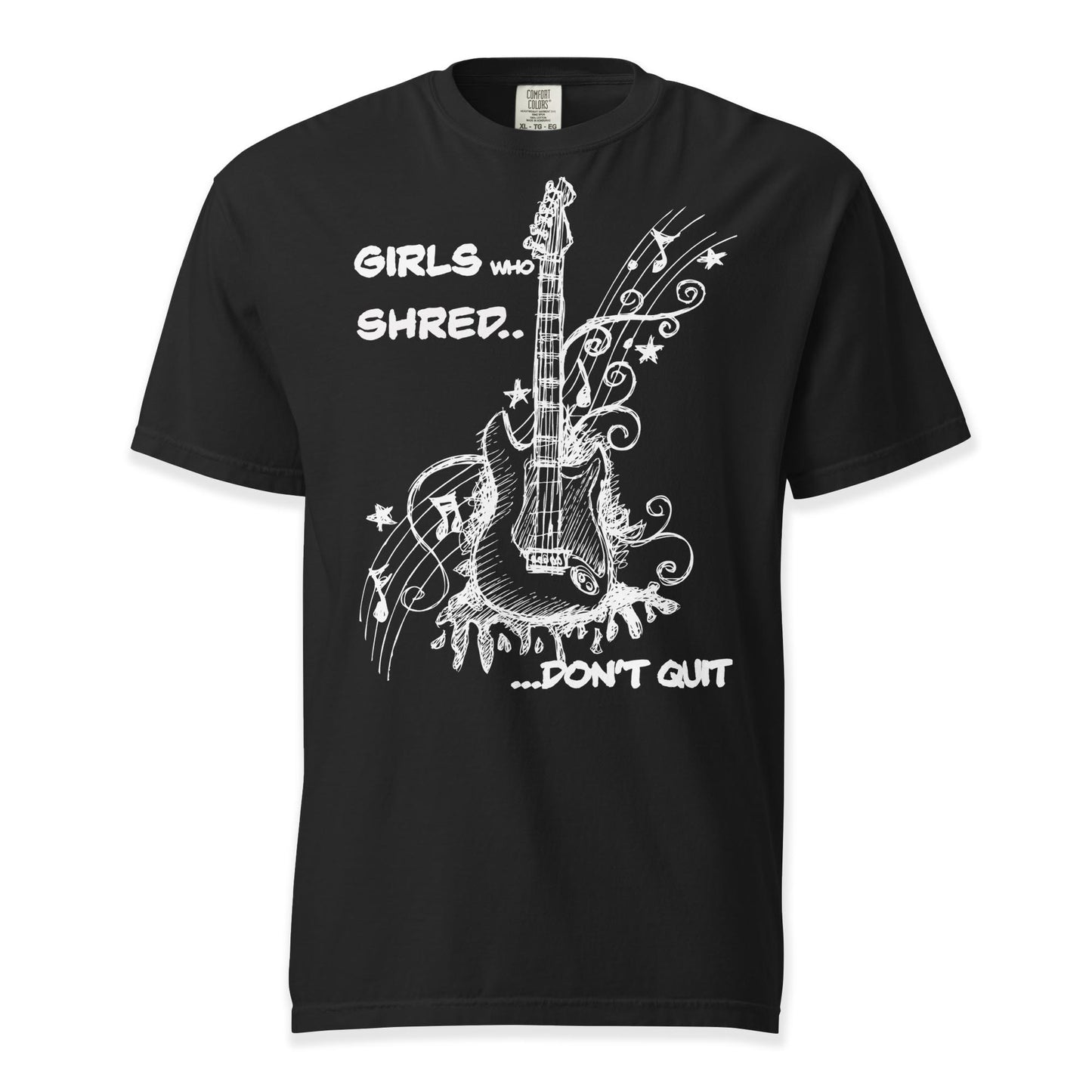 Girls Who Shred Don’t Quit | Comfort Colors Premium Music T-Shirt