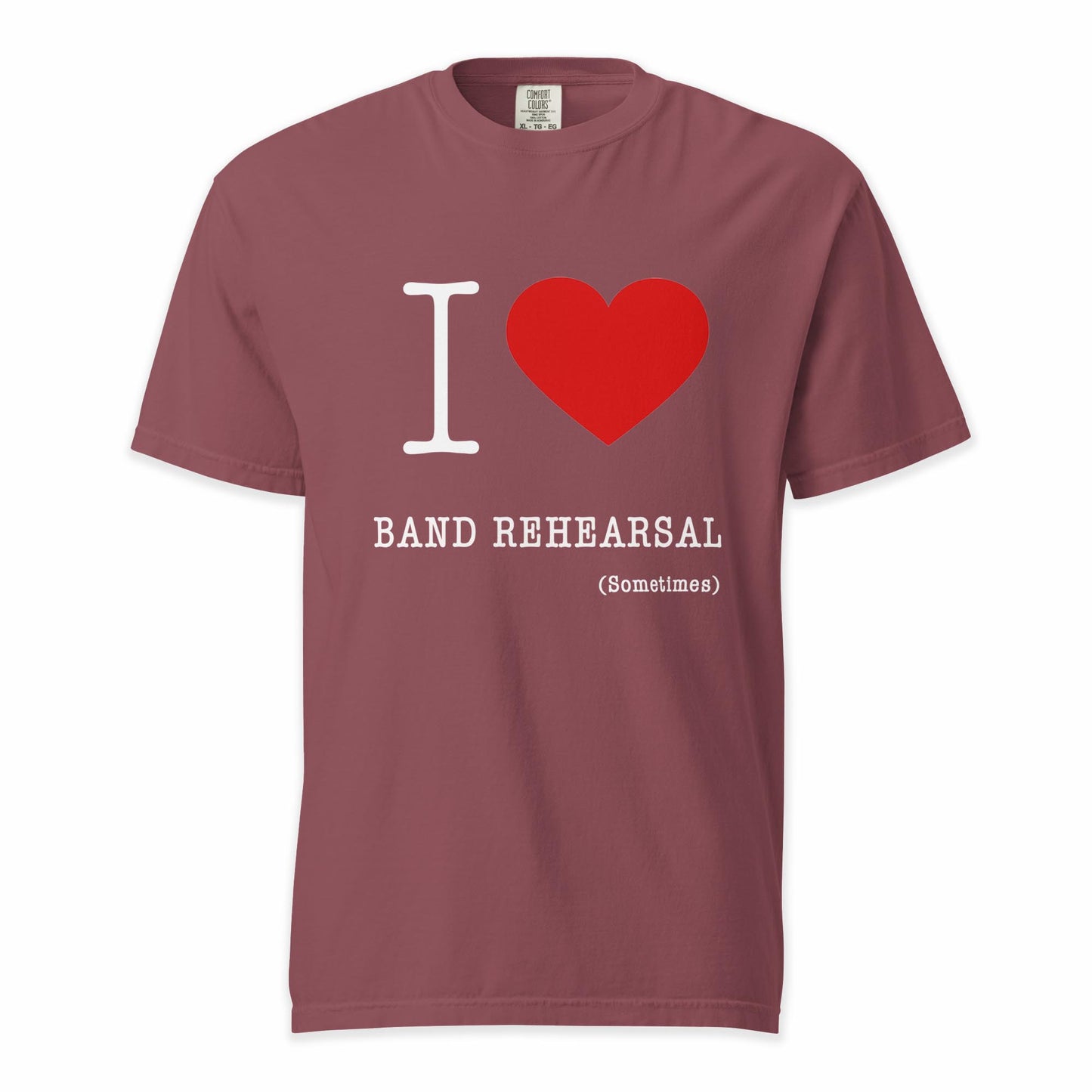 I ❤️ Band Rehearsal (Sometimes) | Comfort Colors Premium Music T-Shirt