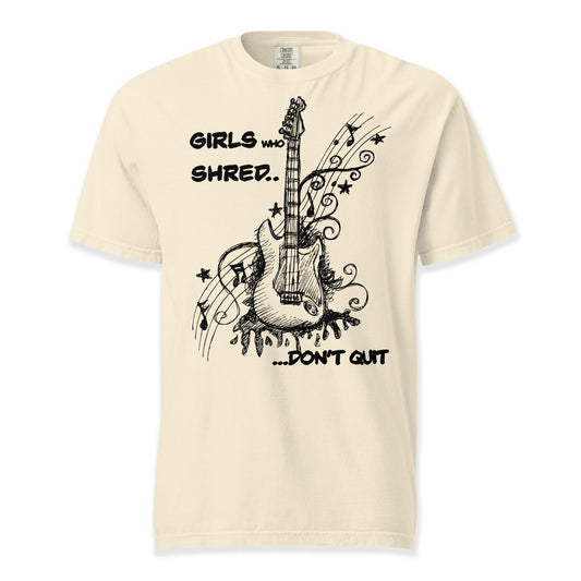 Girls Who Shred Don’t Quit | Comfort Colors Premium Music T-Shirt